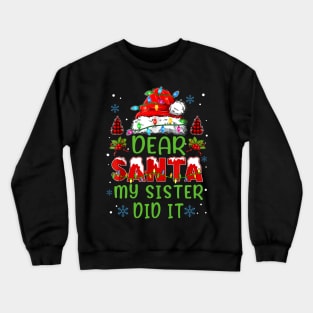 Dear Santa My Sister Did It Christmas Matching Family Pajama Crewneck Sweatshirt